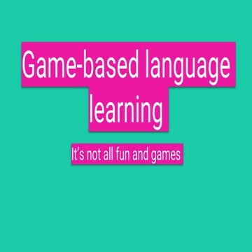 Game-based language learning: It's not all fun and games