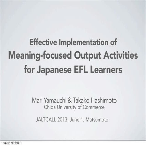 Effective Implementation of  Meaning-focused Output Activities for Japanese E...