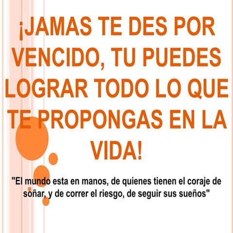 ¡Jamas te des por vencido, tu puedes lograr todo lo que te propongas en ...
