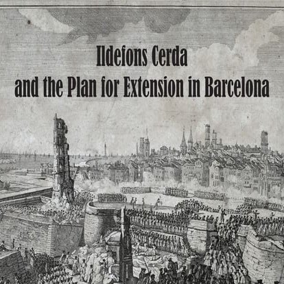 Ildefons Cerda  and the Plan for Extension in Barcelona