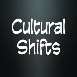 Cultural Shifts
