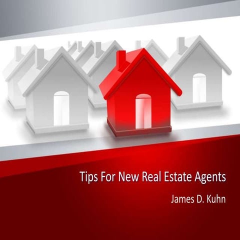 James D Kuhn | Tips For New Real Estate Agents