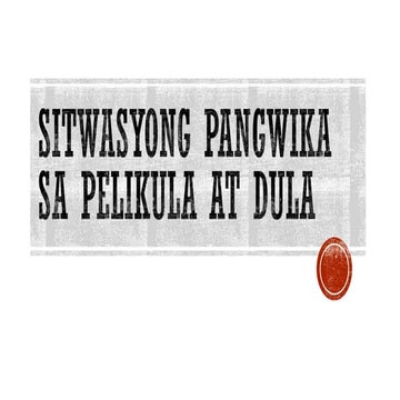 JAMES PPT. WIKA SITWASYONG DULA AT PELIKULA