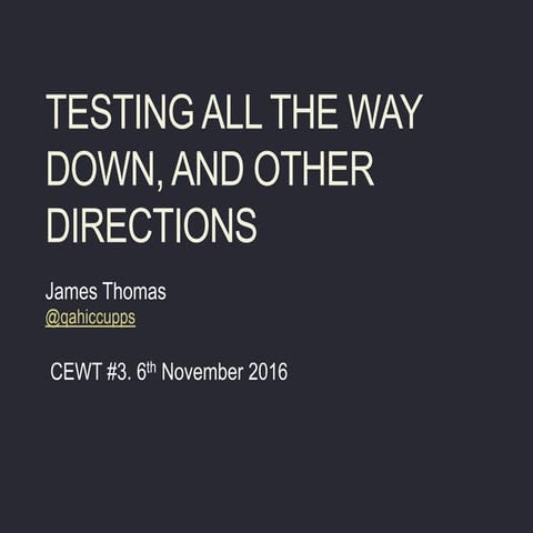 Testing All the Way Down, and Other Directions