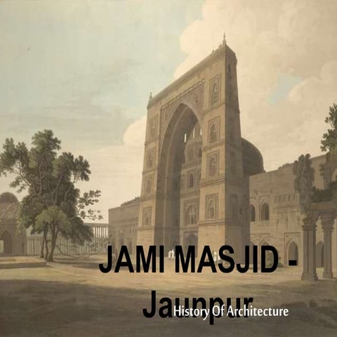 HISTORY OF ARCHITECTURE - Jami masjid - Jaunpur