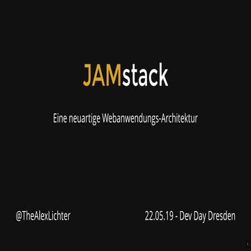 Dev Day 2019: Alexander Lichter - JAMstack - Eine neuartige Webanwendungs-Arc...