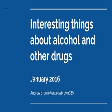 Interesting things about alcohol and other drugs - Jan 2016