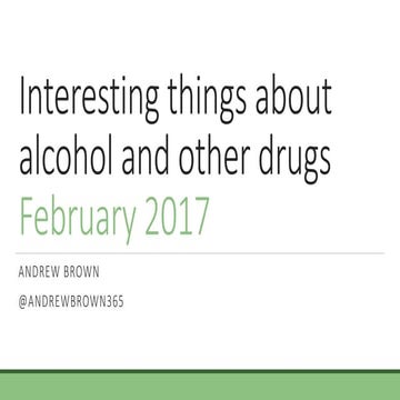 Interesting things about alcohol and other drugs - Feb 2017