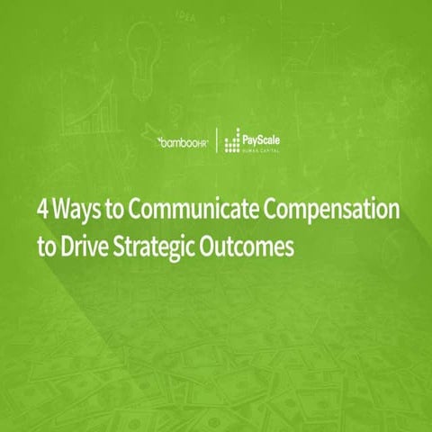 4 Ways to Communicate Compensation That Drive Strategic Outcomes