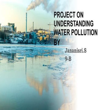 Project on understanding water pollution Jananisri.S 9-B.pptx