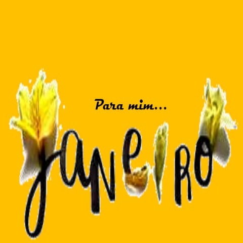 Para mim...janeiro
