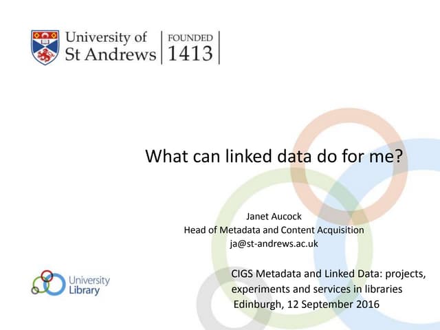 What can linked data do for me? / Janet Aucock (University of St Andrews)