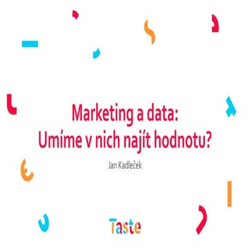 Marketing a data. Umíme v nich najít hodnotu?