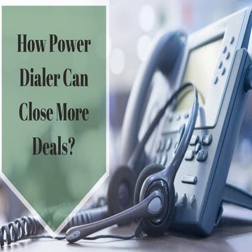 How Power Dialer Can Close More Deals?