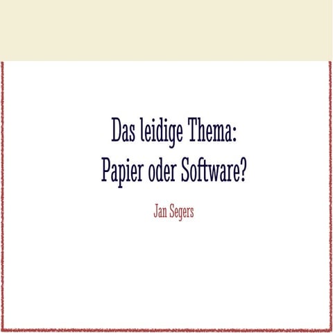 Jan segers   software oder papier, das leidige thema