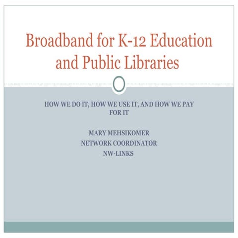 Broadband for K-12 Education and Public Libraries