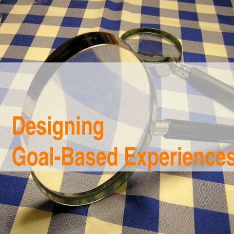 Designing Goal-based Experiences
