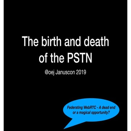 The birth and death of PSTN
