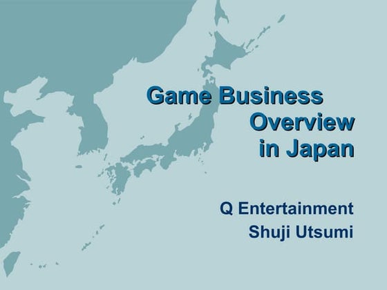 Japanese Game Business Overview (Shuji Utsumi, Startonomics Tokyo, June 2009)