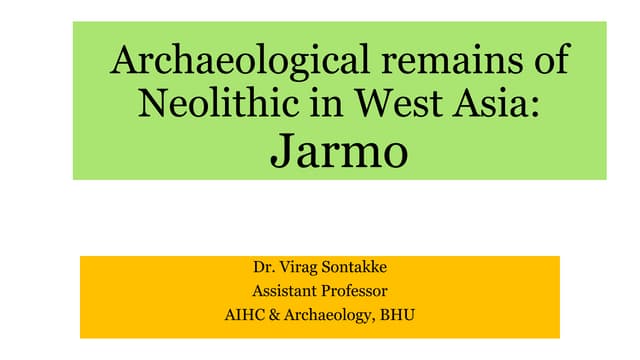 Archaeological Remains of Neolithis in West Asia: Jarmo.pptx