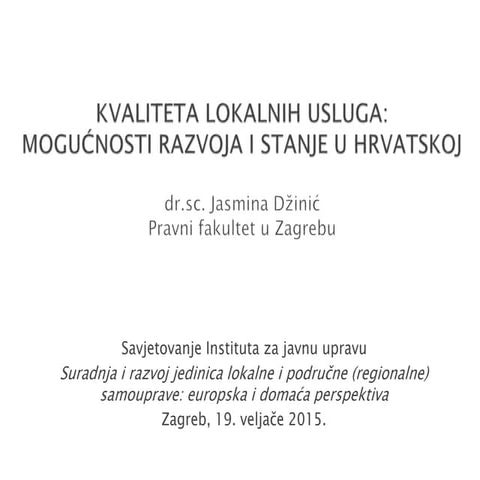Jasmina Džinić "Kvaliteta lokalnih usluga - mogućnosti razvoja i stanje u Hrvatskoj"
