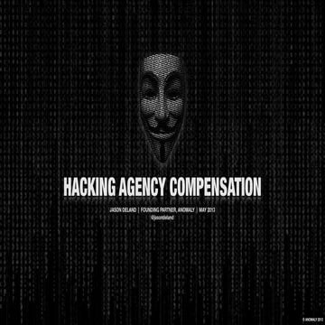 Hacking Agency Compensation - Jason DeLand, Founding Partner, Anomaly | PDF
