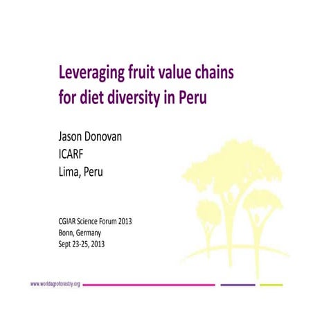 Jason Donovan, ICRAF "Leveraging Fruit Value Chains for Diet Diversity in Peru"