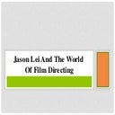 Jason Lei and the world of film directing.pptx