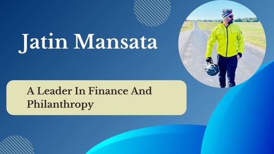 Jatin Mansata - A Leader In Finance And Philanthropy