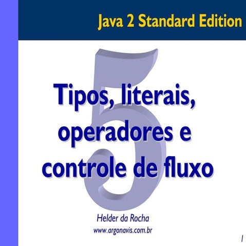 Tipos, literais, operadoes e controle de fluxo
