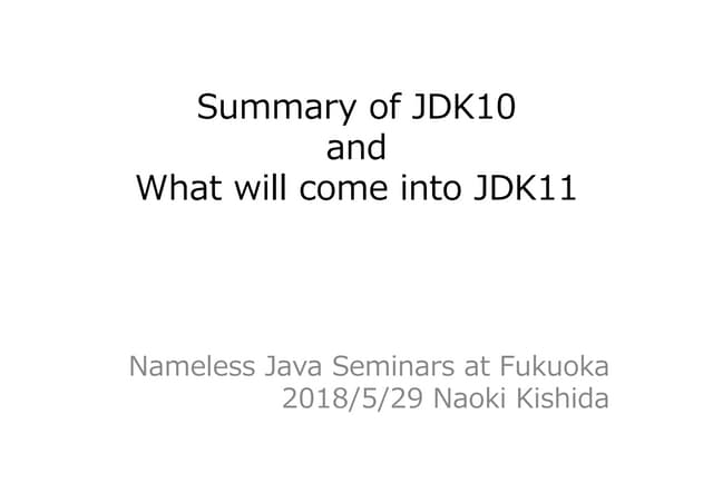 Summary of JDK10 and What will come into JDK11