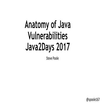 (java2days) The Anatomy of Java Vulnerabilities | PPT