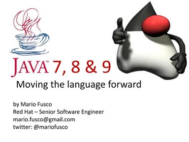 Java 7, 8 & 9 - Moving the language forward
