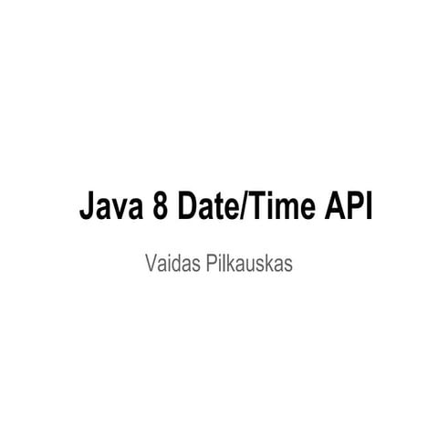 Java 8 Date/Time API (Lithuanian) | PPT