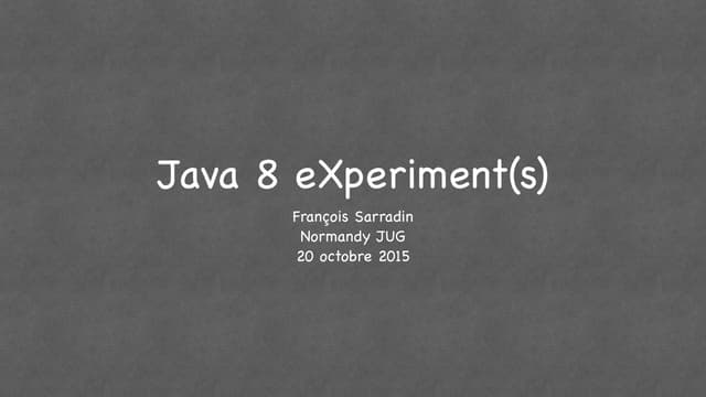 Java8 eXperiment - Normandy JUG