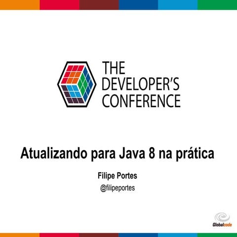 TDC2016POA | Trilha Java - Atualizando para Java 8 na prática!	
