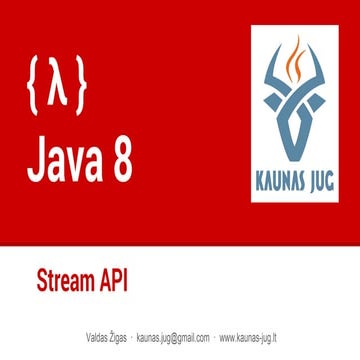 Java 8 Stream API (Valdas Zigas) | PPT