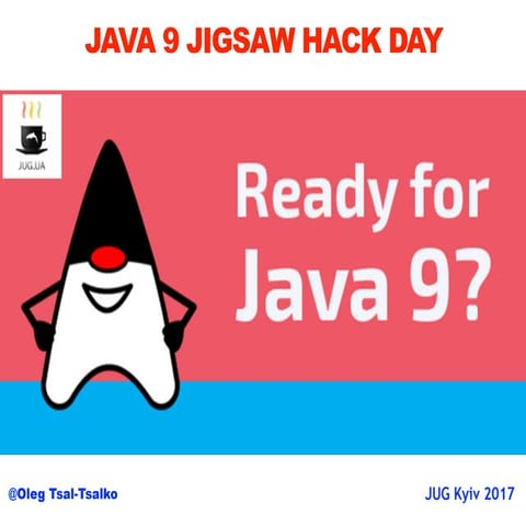 Java 9 Jigsaw HackDay