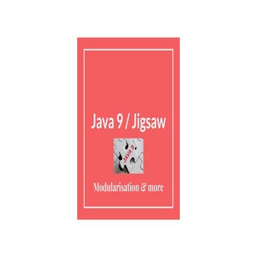 Java 9 / Jigsaw - LJC / VJUG session (hackday session) | PPT