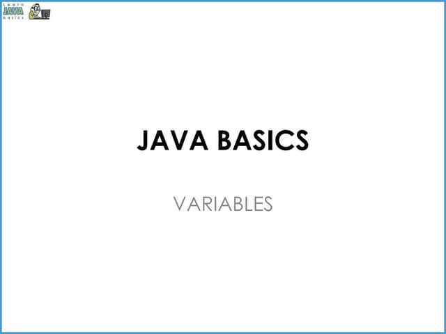  Java basics   variables