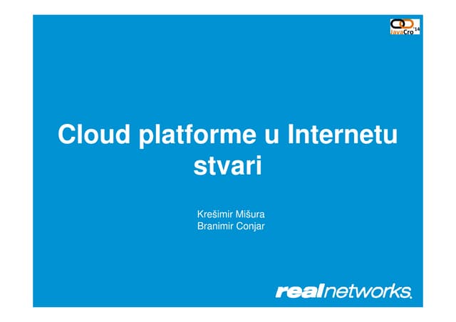 JavaCro'14 - Cloud Platforms in Internet of Things – Krešimir Mišura and Bran...