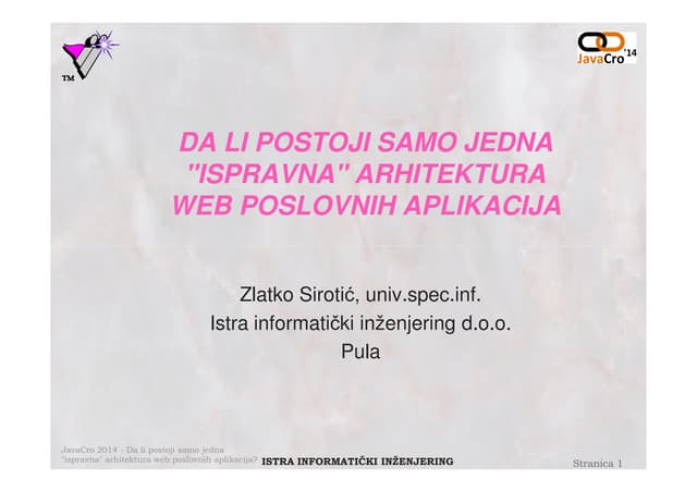 JavaCro'14 - Is there a single “correct” web architecture for business apps –...
