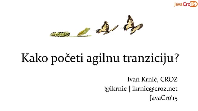 JavaCro'15 - How to start agile transition - Ivan Krnić