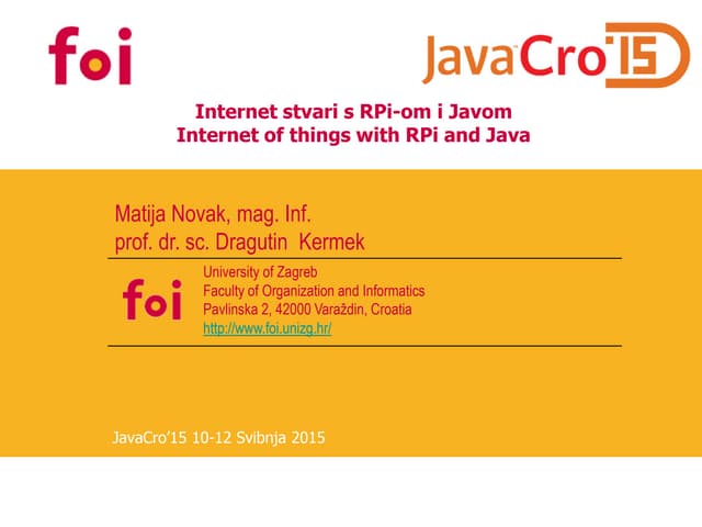 JavaCro'15 - Internet of things with RPi and Java - Matija Novak, Dragutin Ke...