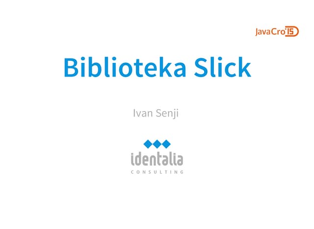 JavaCro'15 - Slick database library - Ivan Senji