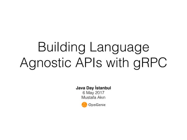 Building Language Agnostic APIs with gRPC - JavaDay Istanbul 2017