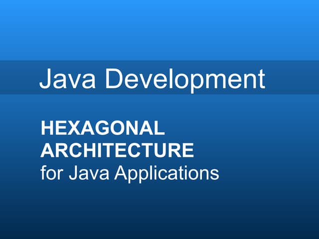 Hexagonal architecture for java applications