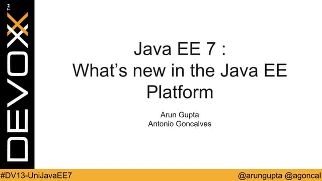 Java EE 7: Whats New in the Java EE Platform @ Devoxx 2013