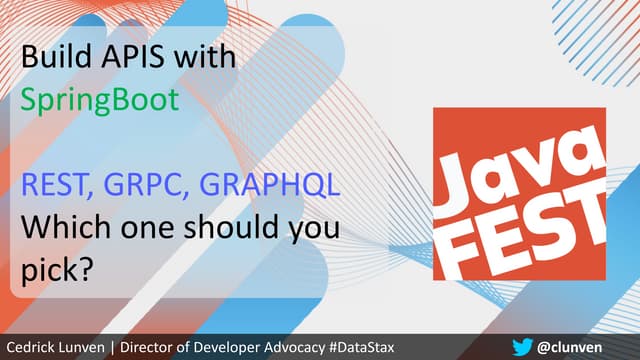 JavaFest. Cedrick Lunven. Build APIS with SpringBoot - REST, GRPC, GRAPHQL wh...