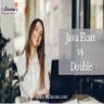 Java Float vs Double: The Key Differences You Should Know | PDF